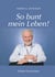 So bunt mein Leben! - Erlebte Geschichten