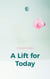A Lift for Today - - Leben im Aufwärtsgang