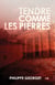 Tendre comme les pierres