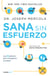 Sana sin esfuerzo - 9 sencillos pasos para que evites enfermedades, pierdas peso y recuperes tu salu