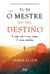 Tu és o Mestre do teu Destino