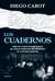 Los cuadernos - Cómo fue la investigación secreta del caso de corrupción más importante de la historia argentina