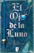 El Ojo de la Luna (Serie El libro sin nombre 2) - ¡Disfrútalo mientras dure...!