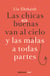 Las chicas buenas van al cielo y las malas a todas partes