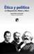 Ética y política - en Maquiavelo, Weber y Marx
