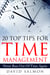 20 Top Tips for Time Management - Never Run Out of Time Again