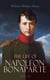 The Life of Napoleon Bonaparte (Vol. 1-4) - Revolutionary, Strategist, Commander, Conqueror, Emperor, Prisoner