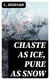 Chaste as Ice, Pure as Snow - A Novel