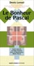 Le Bonheur de Pascal - Lettre ouverte au Pape François pour un Bienheureux Blaise Pascal