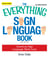 The Everything Sign Language Book - American Sign Language Made Easy... All new photos!