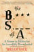 The B.S. of A. - A Primer in Politics for the Incredibly Disenchanted