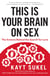 This Is Your Brain On Sex - The Science Behind the Search for Love