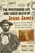 The Mysterious Life and Faked Death of Jesse James - Based on Family Records, Forensic Evidence, and His Personal Journals