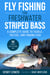 Fly Fishing for Freshwater Striped Bass - A Complete Guide to Tackle, Tactics, and Finding Fish