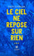 Le ciel ne repose sur rien…