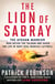 The Lion of Sabray - The Afghan Warrior Who Defied the Taliban and Saved the Life of Navy SEAL Marcus Luttrell