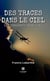 Des traces dans le ciel - Les écrivains-aviateurs