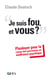Je suis fou, et vous ? - Plaidoyer pour la cause des personnes en souffrance psychique