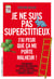 Je ne suis pas superstitieux - J'ai peur que ça me porte malheur