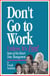 Don't Go to Work Unless It's Fun!