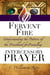 Fervent Fire: Understanding the Pattern of the Priesthood for Prevailing Intercessory Prayer - The Priest and Warrior Intercessor Series