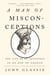 A Man of Misconceptions - The Life of an Eccentric in an Age of Change