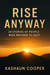 Rise Anyway 20 Stories Of People Who Refused To Quit