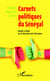 Carnets politiques du Sénégal - Regard critique sur la décennie post-alternance