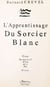 L'apprentissage du sorcier blanc : essai romancé d'un art de vivre