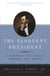 The Eloquent President - A Portrait of Lincoln Through His Words