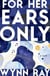 For Her Ears Only