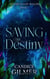 Saving Her Destiny - The Mythicals of Avalon, #1
