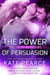 The Power of Persuasion - The Triad Series, #2
