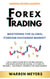 Forex Trading  Mastering the Global Foreign Exchange Market  the Ultimate Guide with the Best Secrets, Strategies and Psychological Attitudes to Become a  Successful Trader in the Forex Market - WARREN MEYERS, #5