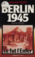 Berlin 1945 - 22 avril-29 avril : ce fut l'enfer