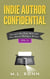 Indie Author Confidential 11 - Indie Author Confidential, #11