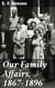 Our Family Affairs, 1867-1896 - A Victorian Family Saga of Love, Conflict, and Society in the 19th Century