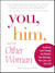 You, Him and the Other Woman - Break the Love Triangle and Reclaim Your Marriage, Your Love, and Your Life