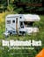 Das Wohnmobil-Buch - Der Ratgeber für Einsteiger