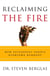 Reclaiming the Fire - How Successful People Overcome Burnout
