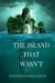 The Island That Wasn’t