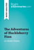 The Adventures of Huckleberry Finn by Mark Twain (Book Analysis) - Detailed Summary, Analysis and Reading Guide