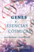 Genes y Esencias Cósmicas
