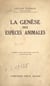 La genèse des espèces animales - Avec 162 gravures dans le texte
