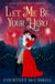 Let Me Be Your Hero - The Astley Chronicles, #5