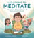 Leo Learns to Meditate - A Curious Kid’s Guide to Life’s Ups and Downs and Lots In-Between