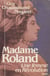 Madame Roland - Une femme en révolution