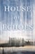 House of Echoes - A Novel