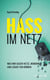 Hass im Netz - Was wir gegen Hetze, Mobbing und Lügen tun können.