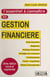 L'essentiel à connaître en gestion financière - États financiers, diagnostic, politique financière, stratégies de croissance, investissement, fusion, acquisition, gestion internationale